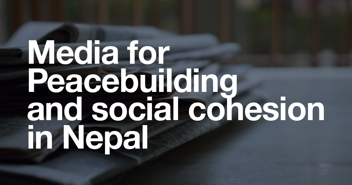 media for peacebuilding and social cohesion in nepal - peace and social cohesion blog series